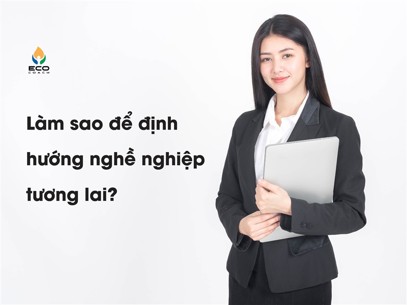 Làm sao để định hướng nghề nghiệp tương lai